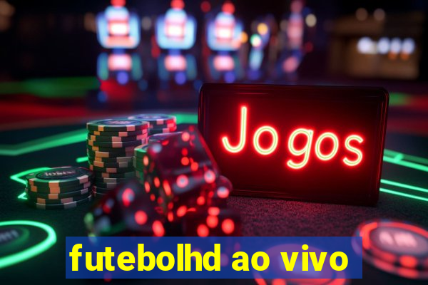 futebolhd ao vivo